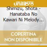Shimizu, Shota - Hanataba No Kawari Ni Melody Wo cd musicale di Shimizu, Shota