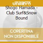 Shogo Hamada - Club Surf&Snow Bound cd
