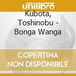 Kubota, Toshinobu - Bonga Wanga cd
