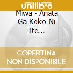 Miwa - Anata Ga Koko Ni Ite Dakishimeru Koto Ga Dekiru Nara cd
