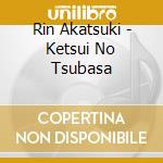 Rin Akatsuki - Ketsui No Tsubasa cd