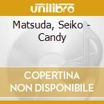 Matsuda, Seiko - Candy cd musicale di Matsuda, Seiko