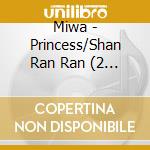 Miwa - Princess/Shan Ran Ran (2 Cd) cd