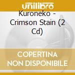 Kuroneko - Crimson Stain (2 Cd) cd
