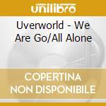Uverworld - We Are Go/All Alone cd