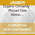 Eugene Ormandy - Mozart:Eine Kleine Nachtmusik / Vivaldi:'Four Seasons' Etc. cd