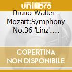 Bruno Walter - Mozart:Symphony No.36 'Linz'. No.38 'Prague' cd