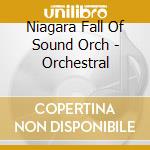 Niagara Fall Of Sound Orch - Orchestral cd