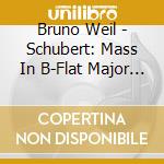 Bruno Weil - Schubert: Mass In B-Flat Major & C Major cd