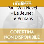 Paur Van Nevel - Le Jeune: Le Printans cd