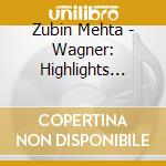 Zubin Mehta - Wagner: Highlights From 'The Ring' cd