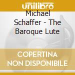 Michael Schaffer - The Baroque Lute cd