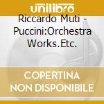 Riccardo Muti - Puccini:Orchestra Works.Etc. cd