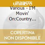 Various - I'M Movin' On:Country Rockin'T cd