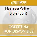 Matsuda Seiko - Bible (Jpn) cd musicale di Matsuda Seiko