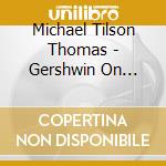 Michael Tilson Thomas - Gershwin On Broadway cd
