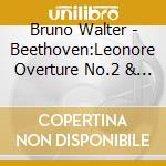 Bruno Walter - Beethoven:Leonore Overture No.2 & Overture Coriolan. Etc. cd