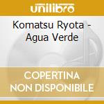Komatsu Ryota - Agua Verde cd
