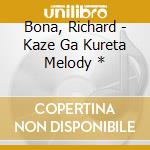Bona, Richard - Kaze Ga Kureta Melody * cd
