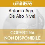 Antonio Agri - De Alto Nivel cd