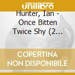Hunter, Ian - Once Bitten Twice Shy (2 Cd) cd