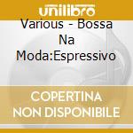 Various - Bossa Na Moda:Espressivo cd