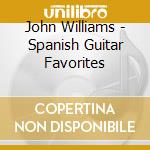 John Williams - Spanish Guitar Favorites cd