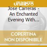 Jose Carreras - An Enchanted Evening With Jose Carreras cd