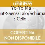 Yo-Yo Ma - Saint-Saens/Lalo/Schumann : Cello Concertos cd