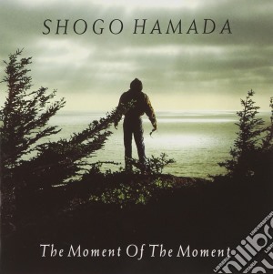 Shogo Hamada - The Moment Of The Moment cd musicale