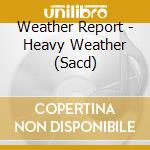 Weather Report - Heavy Weather (Sacd) cd