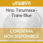 Hino Terumasa - Trans-Blue cd