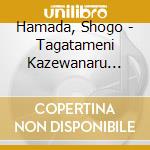 Hamada, Shogo - Tagatameni Kazewanaru (Limited cd