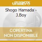 Shogo Hamada - J.Boy cd musicale di Hamada Shogo