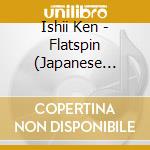 Ishii Ken - Flatspin (Japanese Version) cd