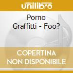 Porno Graffitti - Foo? cd