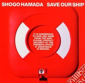 Shogo Hamada - Save Our Ship cd musicale