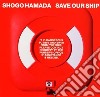 Shogo Hamada - Save Our Ship cd