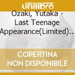 Ozaki, Yutaka - Last Teenage Appearance(Limited) (2 Cd) cd
