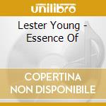Lester Young - Essence Of cd musicale di Lester Young
