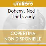 Doheny, Ned - Hard Candy cd