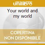 Your world and my world cd