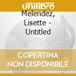 Melendez, Lisette - Untitled cd