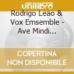 Rodrigo Leao & Vox Emsemble - Ave Mindi Luminar cd