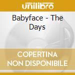 Babyface - The Days cd musicale di Babyface