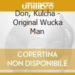 Don, Kulcha - Original Wucka Man cd