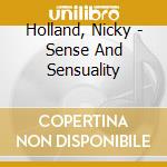 Holland, Nicky - Sense And Sensuality cd