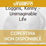 Loggins, Kenny - Unimaginable Life cd
