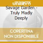 Savage Garden - Truly Madly Deeply cd