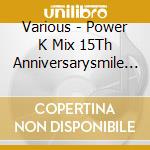 Various - Power K Mix 15Th Anniversarysmile & Cry cd musicale
